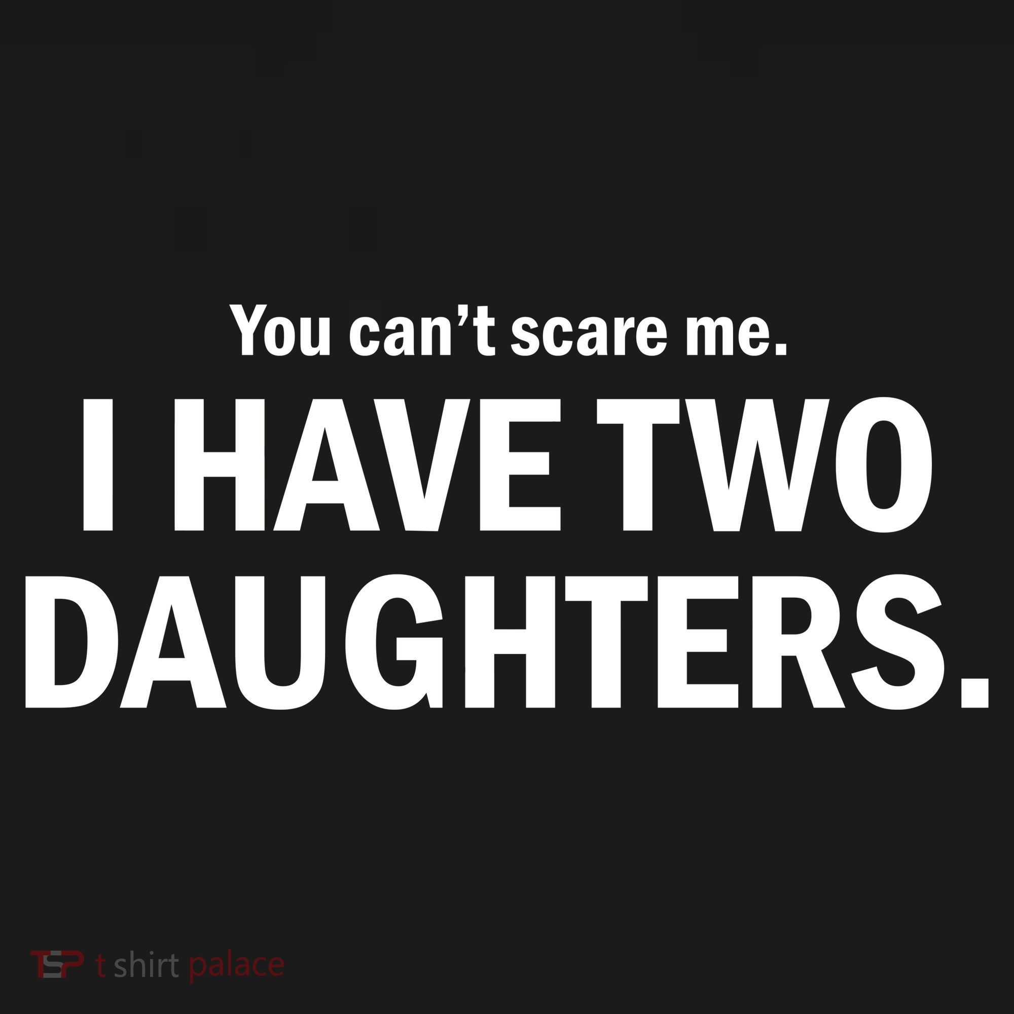 You Can't Scare Me I Have Two Daughters Tote Bag