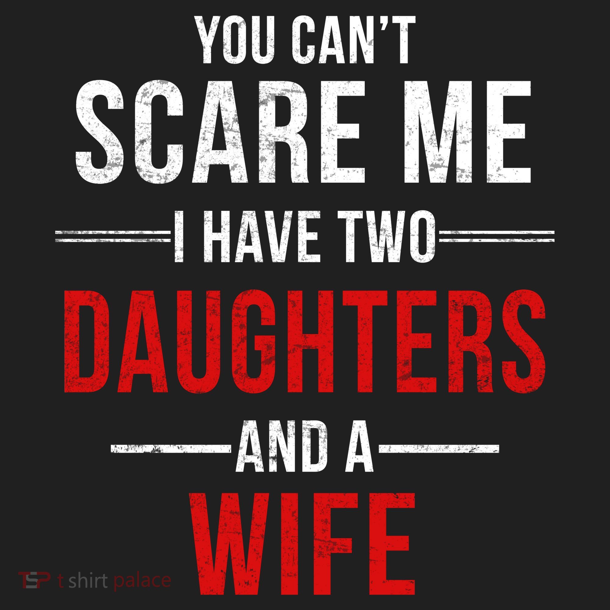 You Can't Scare Me I Have Two Daughters And A Wife Women's Sweatshirt