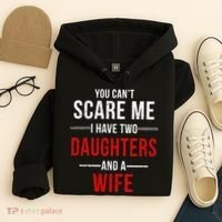 You Can't Scare Me I Have Two Daughters And A Wife Hoodie thumb 4