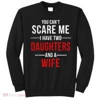 You Can't Scare Me I Have Two Daughters And A Wife Sweatshirt thumb 0