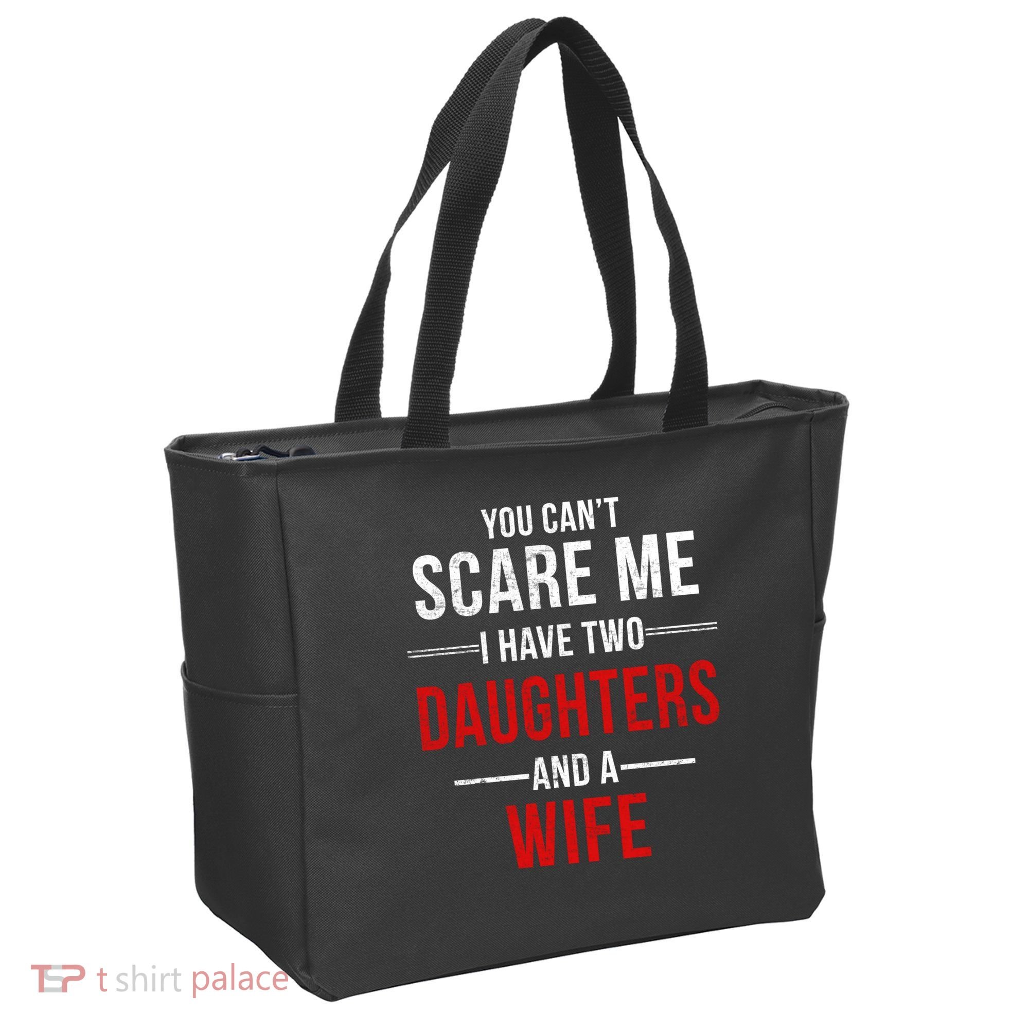 You Can't Scare Me I Have Two Daughters And A Wife Tote Bag