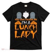 You Can't Scare Me I'm A lunch Lady T-Shirt thumb 0