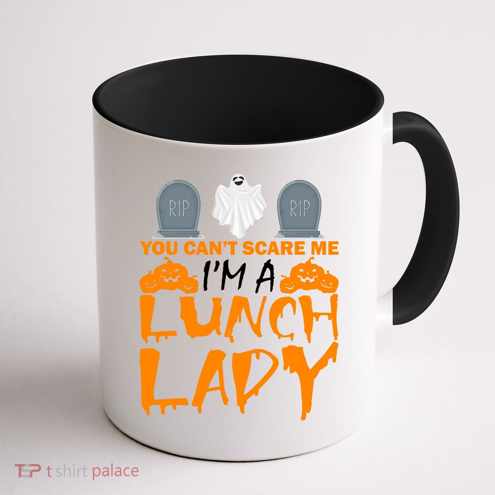 You Can't Scare Me I'm A lunch Lady Coffee Mug