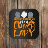 You Can't Scare Me I'm A lunch Lady Coaster thumb 0
