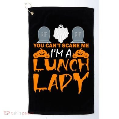 You Can't Scare Me I'm A lunch Lady Golf Towel