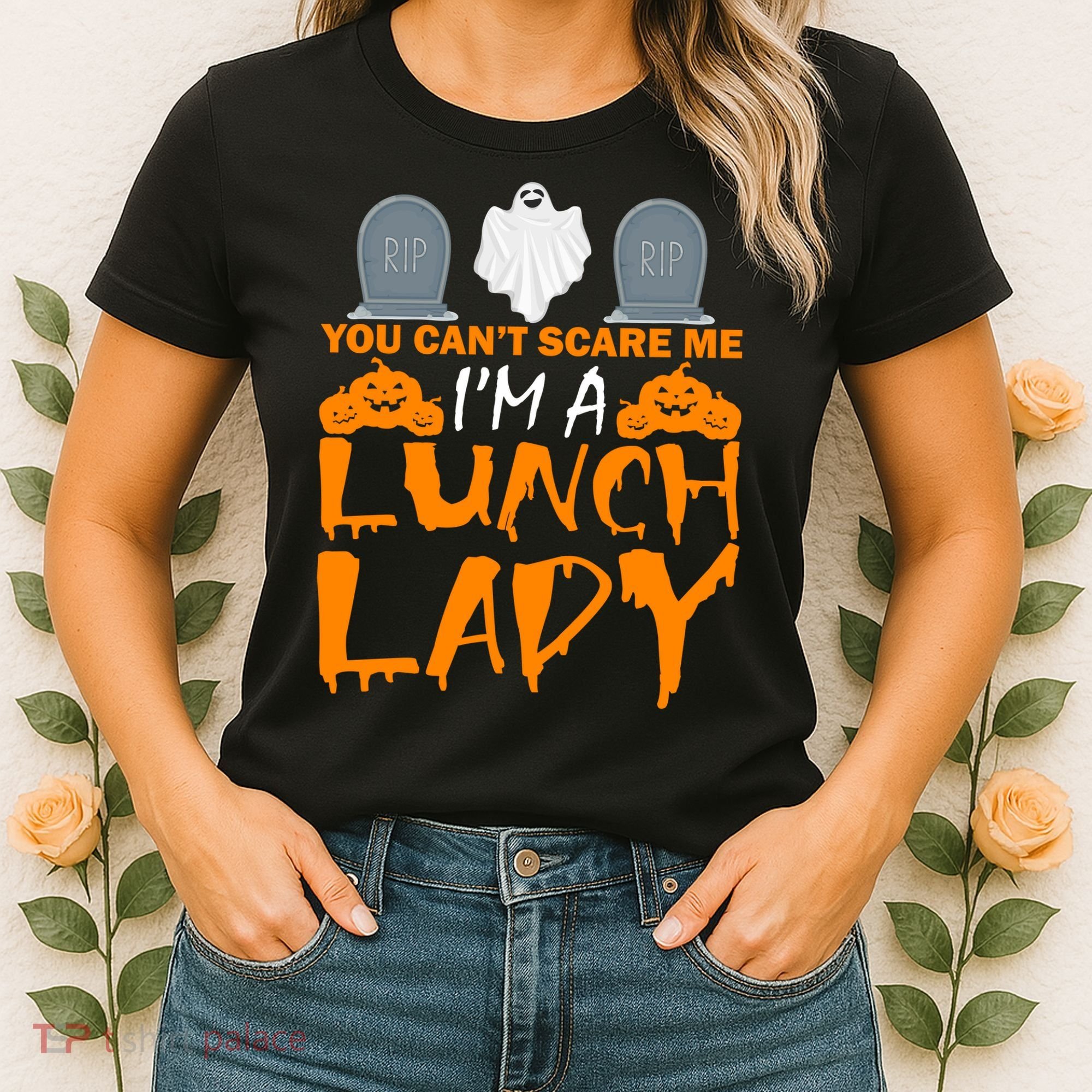 You Can't Scare Me I'm A lunch Lady Women's T-Shirt