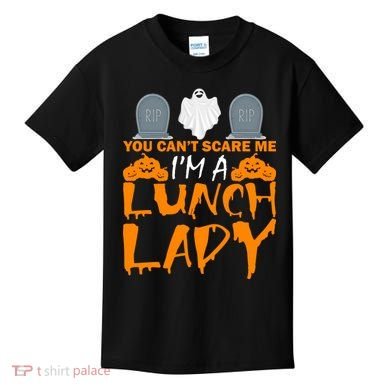 You Can't Scare Me I'm A lunch Lady Kids T-Shirt