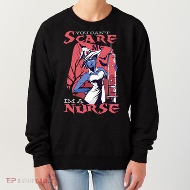 You Can't Scare Me I'm A Nurse Women's Sweatshirt