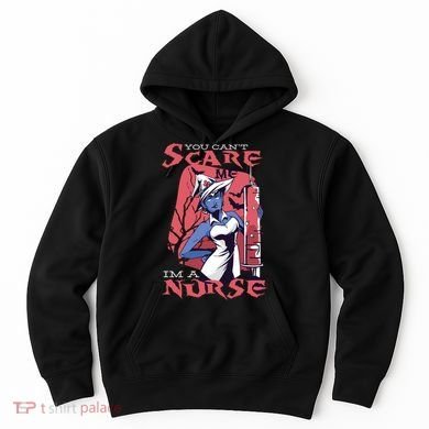 You Can't Scare Me I'm A Nurse Hoodie