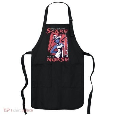 You Can't Scare Me I'm A Nurse Apron