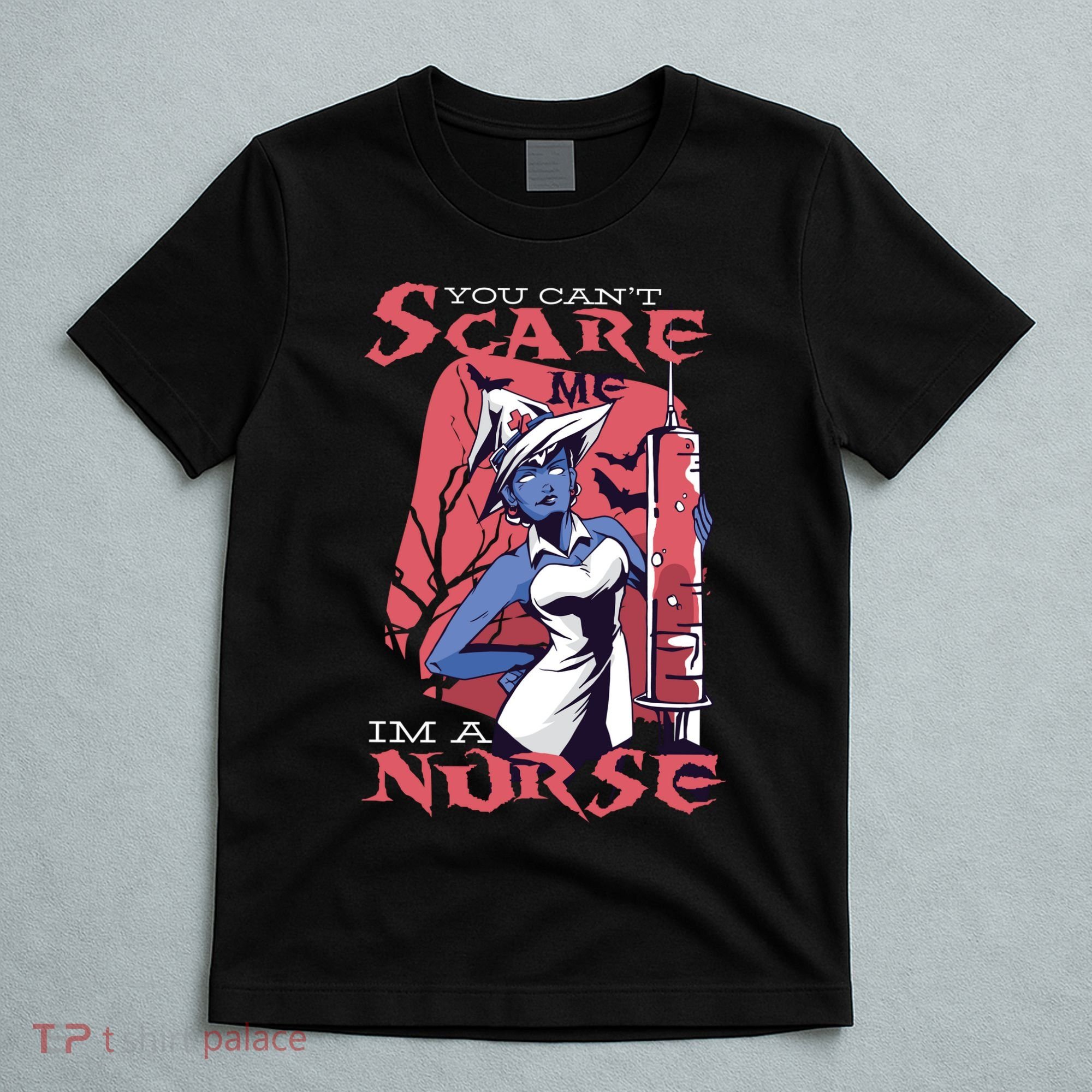 You Can't Scare Me I'm A Nurse T-Shirt