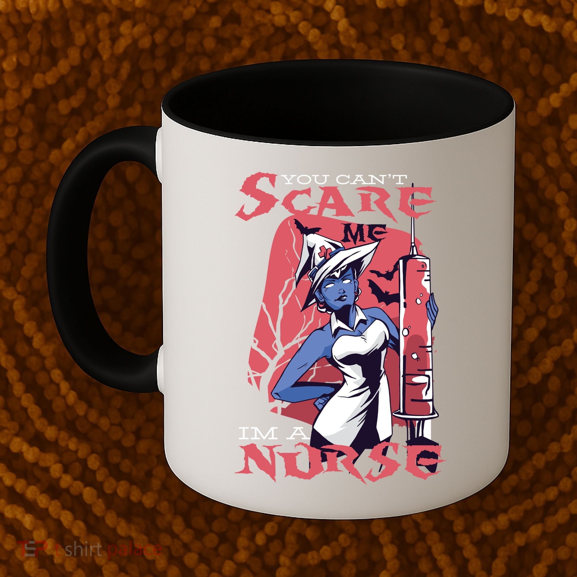 You Can't Scare Me I'm A Nurse Coffee Mug
