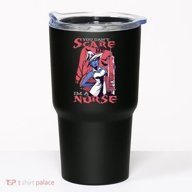 You Can't Scare Me I'm A Nurse Tumbler