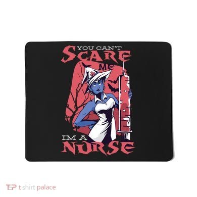 You Can't Scare Me I'm A Nurse Mousepad