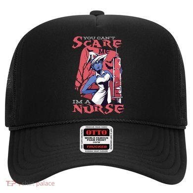 You Can't Scare Me I'm A Nurse Hat