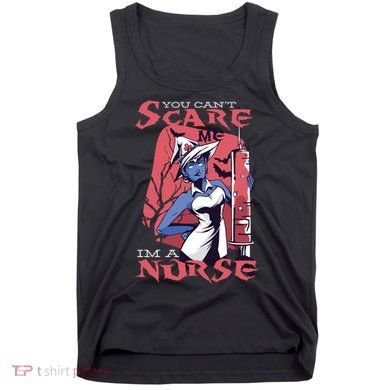 You Can't Scare Me I'm A Nurse Tank Top