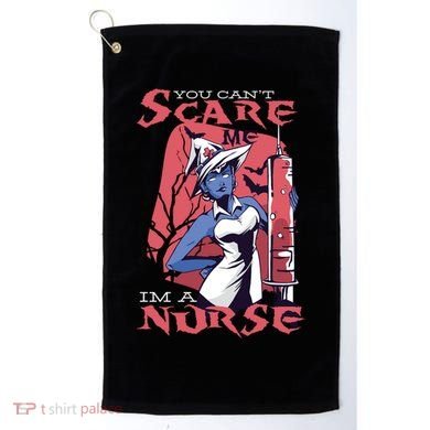 You Can't Scare Me I'm A Nurse Golf Towel
