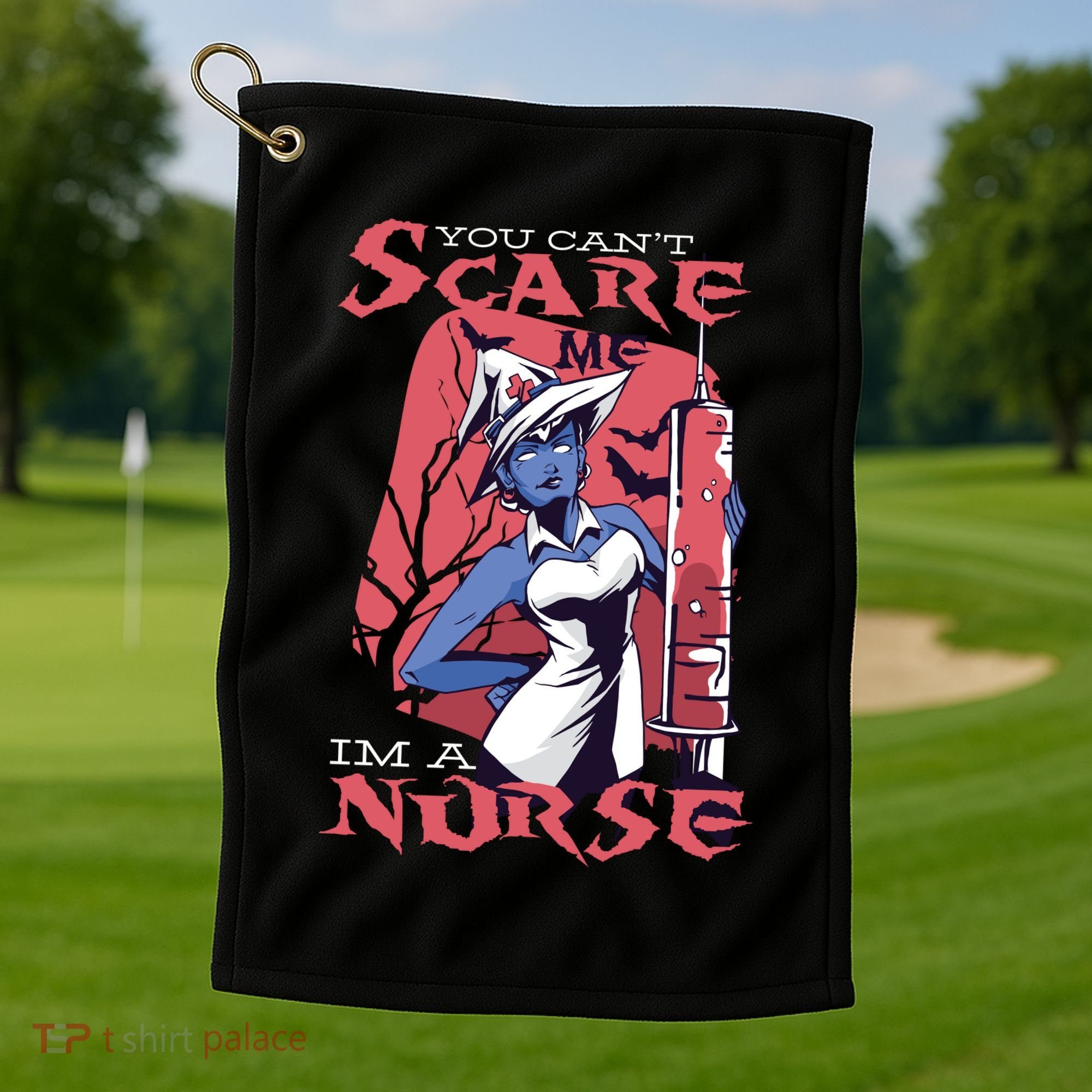 You Can't Scare Me I'm A Nurse Golf Towel