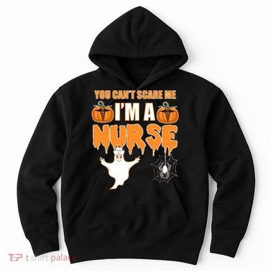 You Can't Scare Me I'm A Nurse Halloween Hoodie