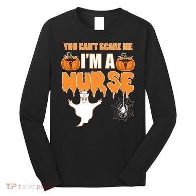 You Can't Scare Me I'm A Nurse Halloween Long Sleeve Shirt