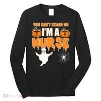 You Can't Scare Me I'm A Nurse Halloween Long Sleeve Shirt thumb 0
