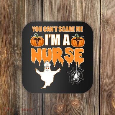 You Can't Scare Me I'm A Nurse Halloween Coaster