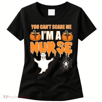 You Can't Scare Me I'm A Nurse Halloween Women's T-Shirt