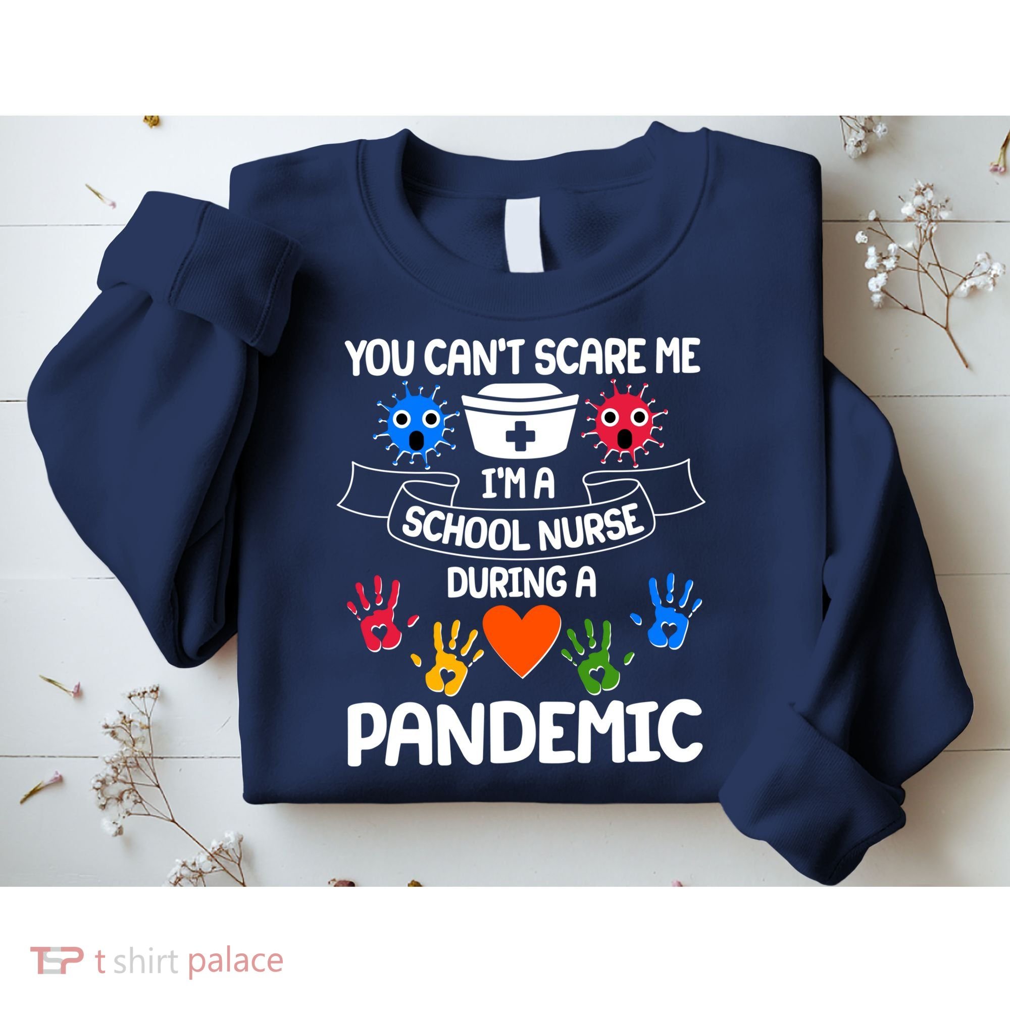 You Can't Scare Me I'm A School Nurse During the Pandemic Sweatshirt
