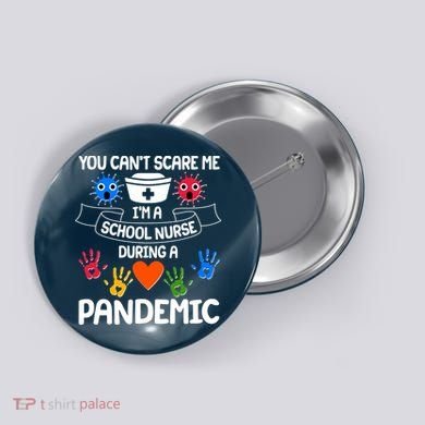 You Can't Scare Me I'm A School Nurse During the Pandemic Button