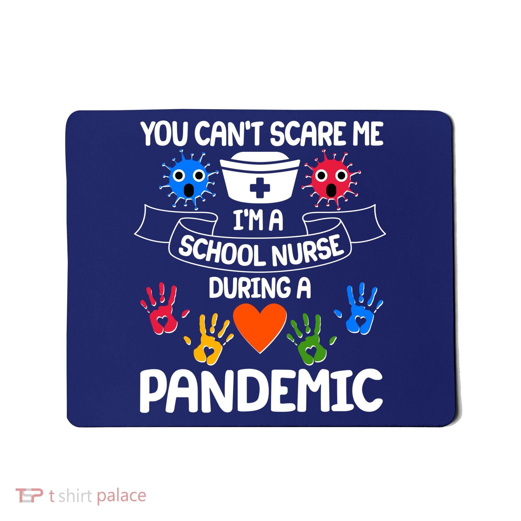 You Can't Scare Me I'm A School Nurse During the Pandemic Mousepad