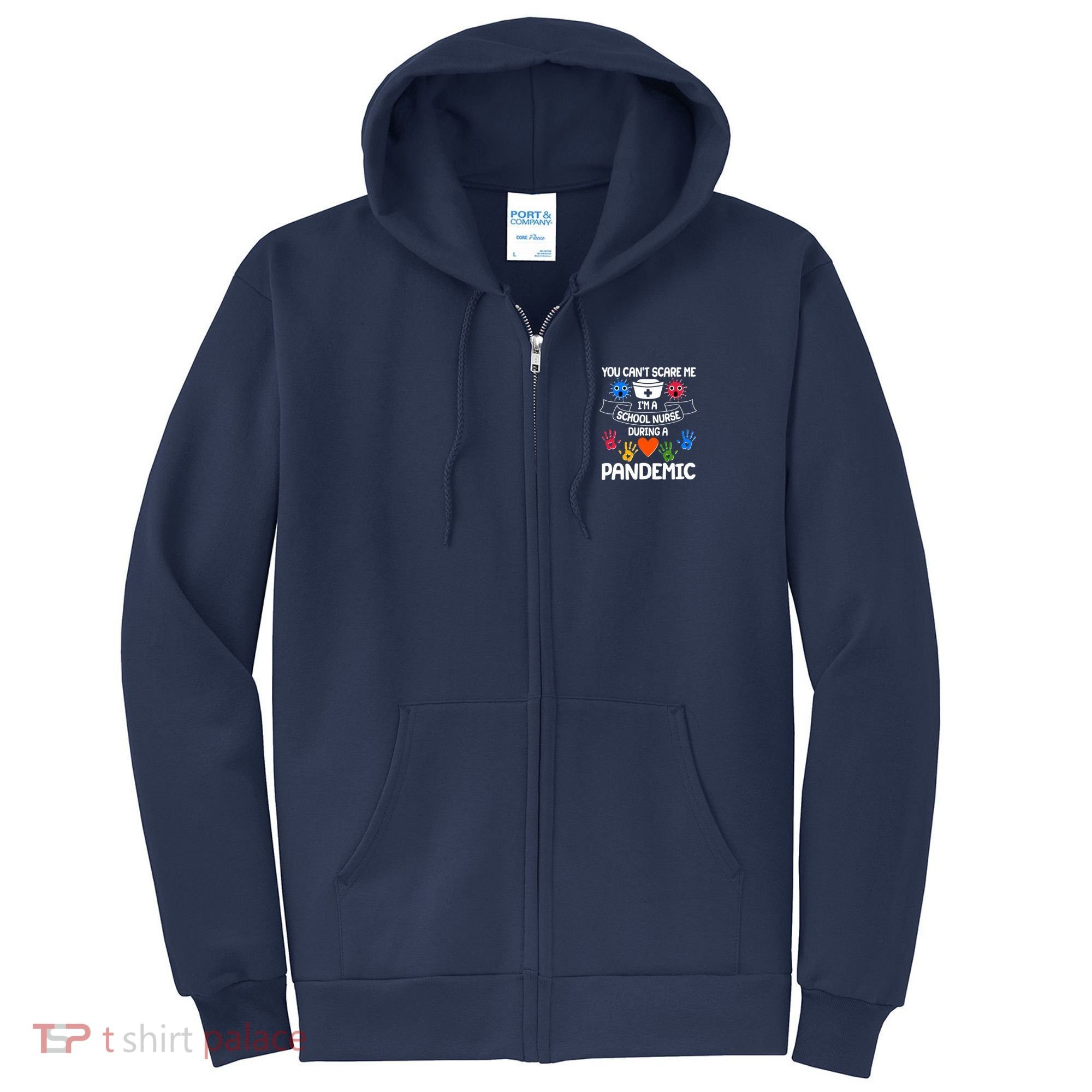 You Can't Scare Me I'm A School Nurse During the Pandemic Full Zip Hoodie