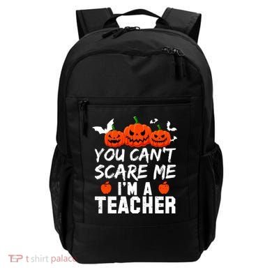You Can't Scare Me I'm A Teacher Backpack