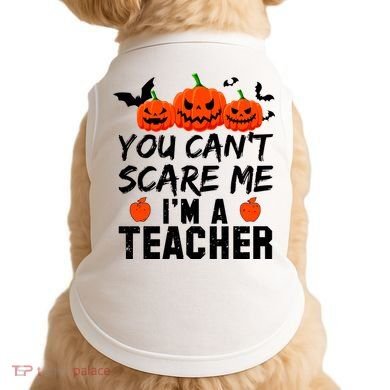 You Can't Scare Me I'm A Teacher Doggie Tank