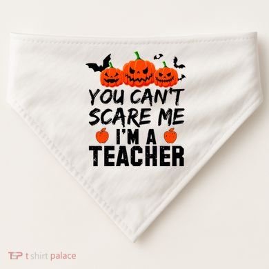 You Can't Scare Me I'm A Teacher USA-Made Doggie Bandana