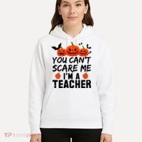 You Can't Scare Me I'm A Teacher Hoodie thumb 5
