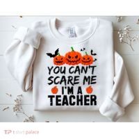 You Can't Scare Me I'm A Teacher Sweatshirt thumb 2