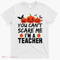 You Can't Scare Me I'm A Teacher T-Shirt thumb 0