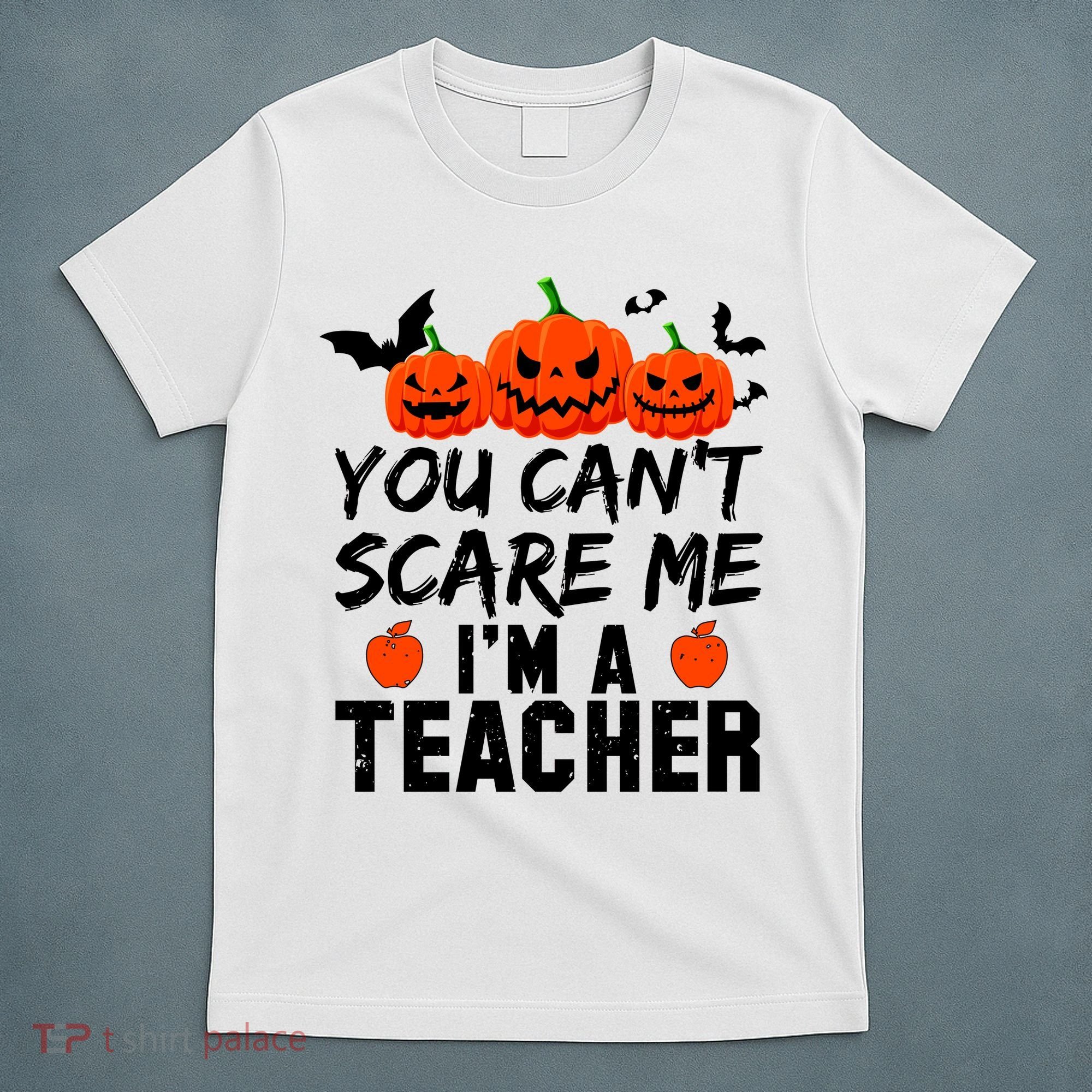 You Can't Scare Me I'm A Teacher T-Shirt
