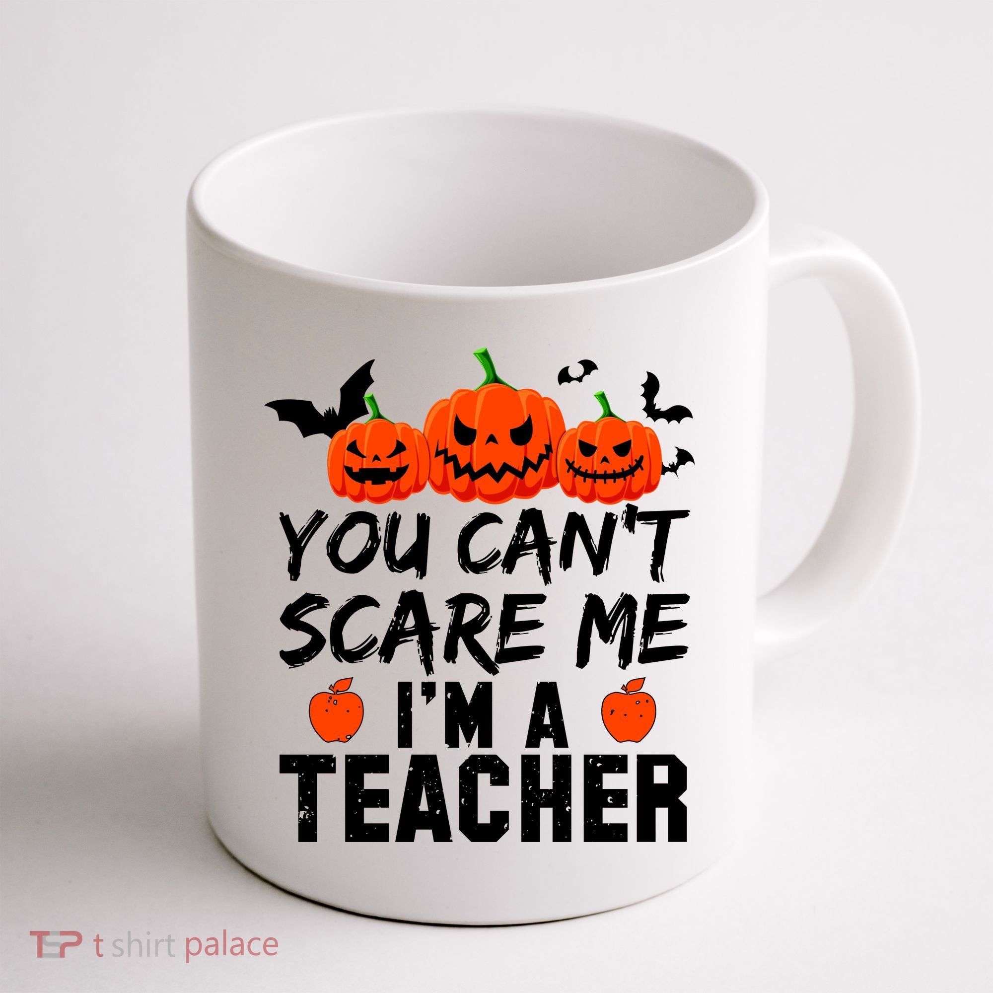You Can't Scare Me I'm A Teacher Coffee Mug