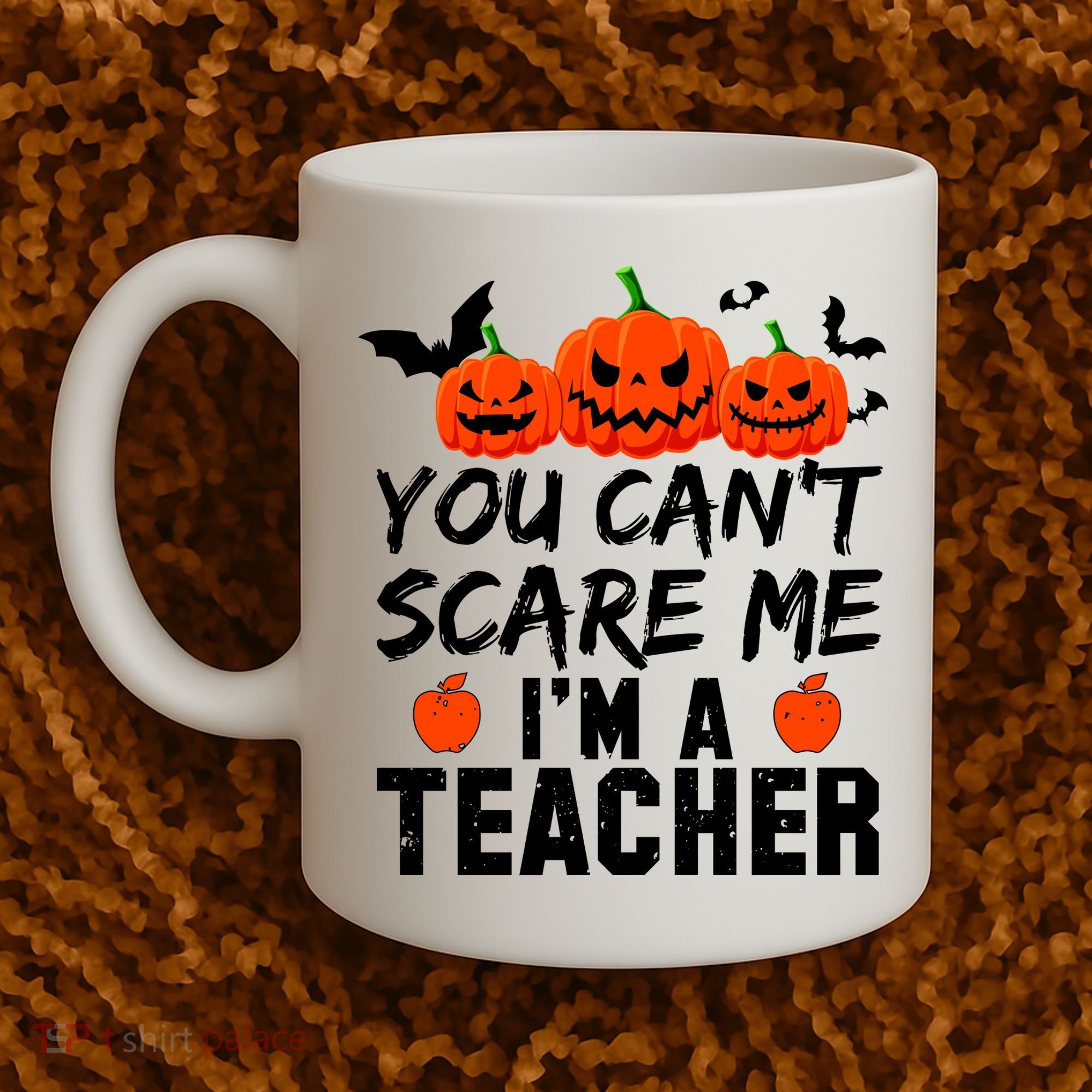 You Can't Scare Me I'm A Teacher Coffee Mug