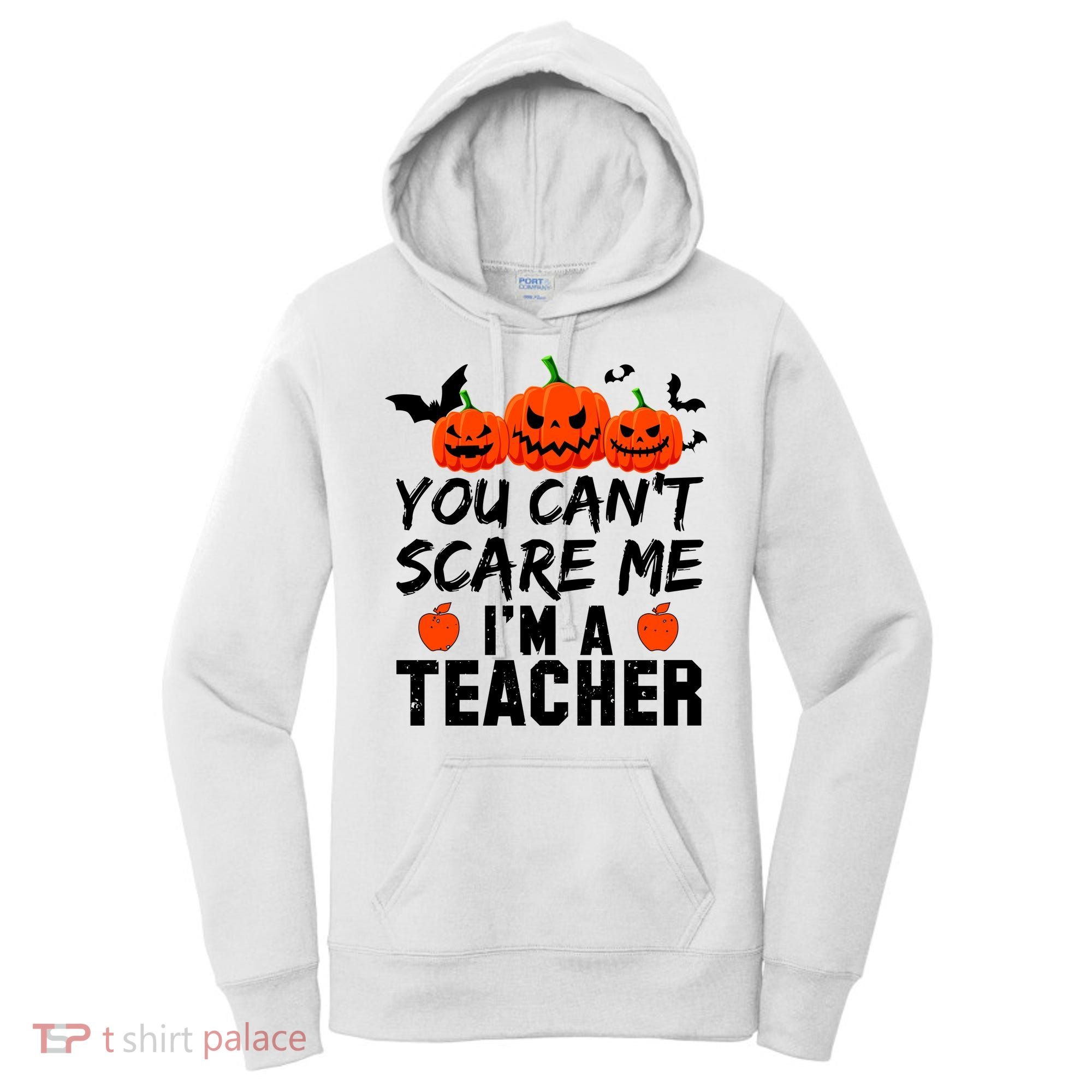 You Can't Scare Me I'm A Teacher Women's Hoodie