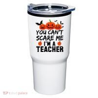 You Can't Scare Me I'm A Teacher Tumbler thumb 0