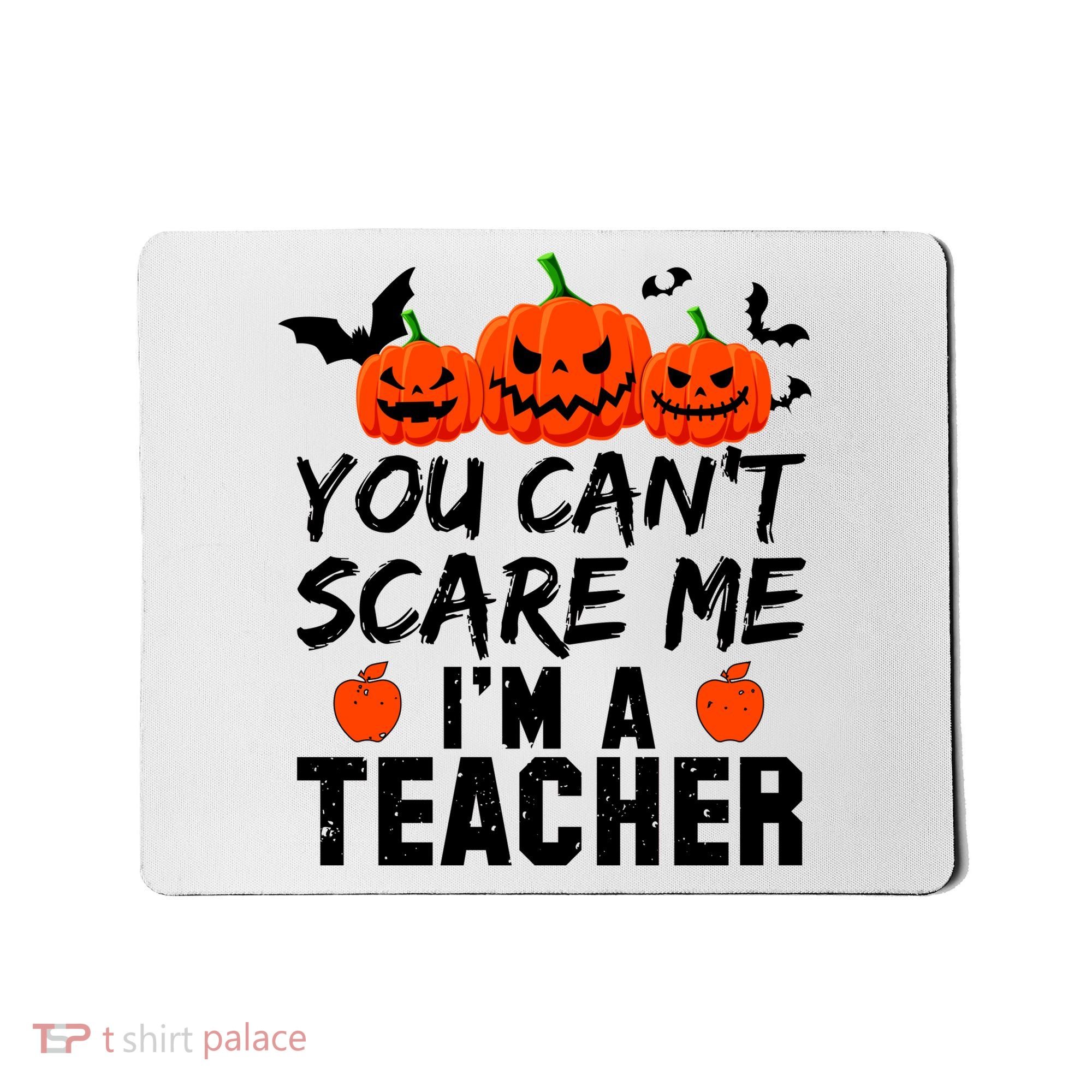 You Can't Scare Me I'm A Teacher Mousepad