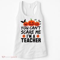 You Can't Scare Me I'm A Teacher Women's Tank Top thumb 0