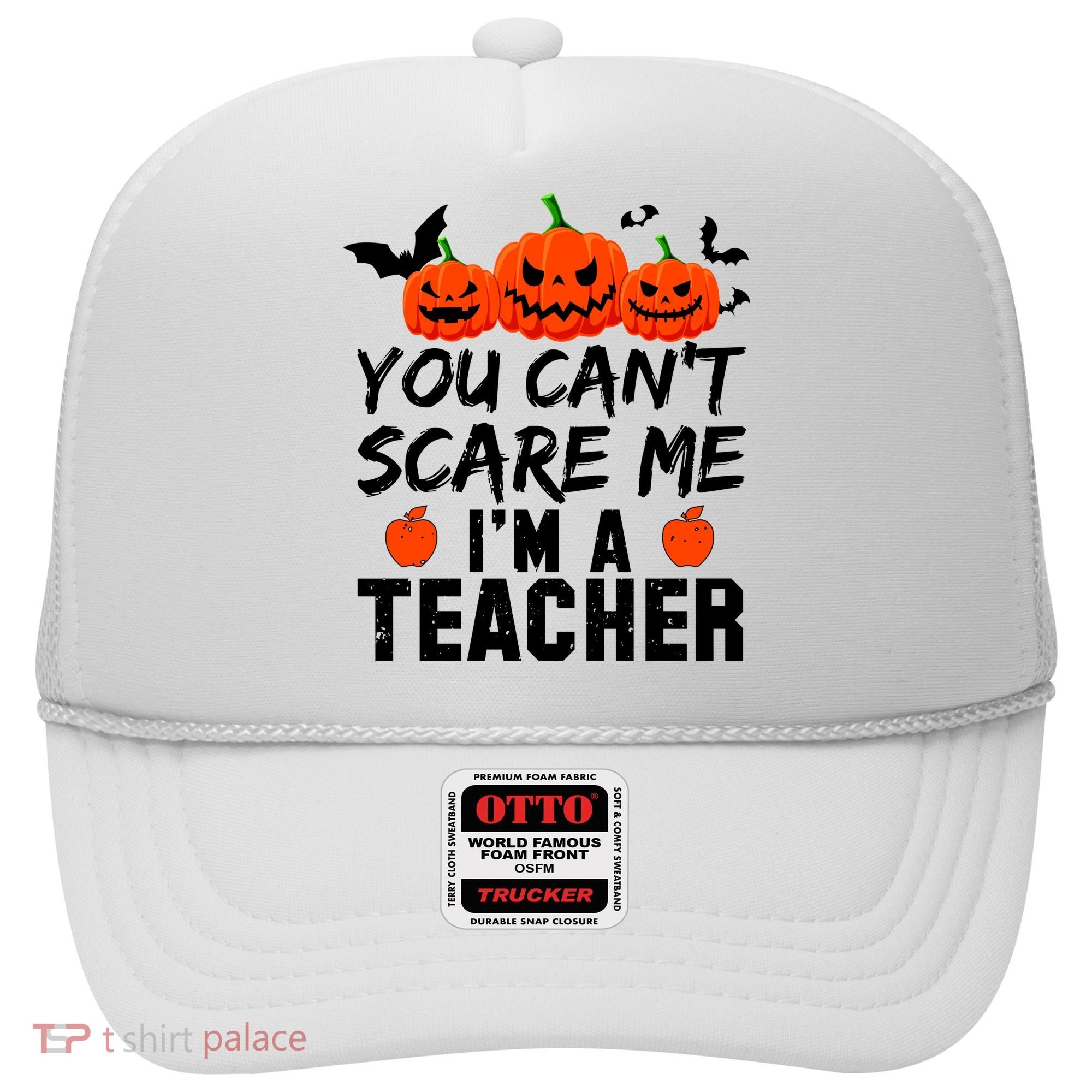 You Can't Scare Me I'm A Teacher Hat