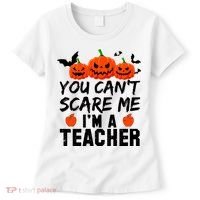 You Can't Scare Me I'm A Teacher Women's T-Shirt thumb 0