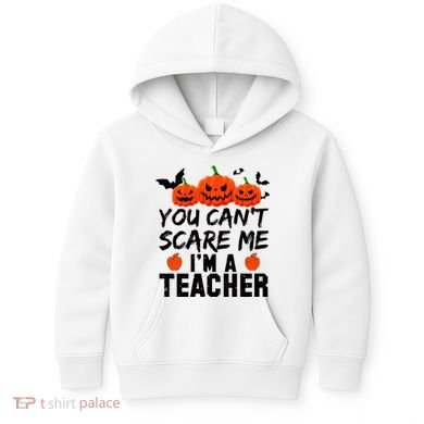 You Can't Scare Me I'm A Teacher Kids Hoodie