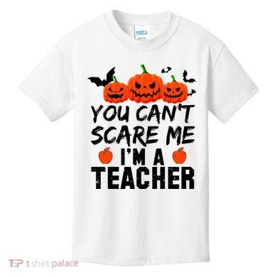 You Can't Scare Me I'm A Teacher Kids T-Shirt