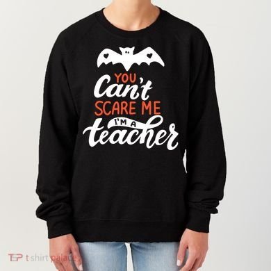 You Can't Scare Me I'm A Teacher Bat Women's Sweatshirt