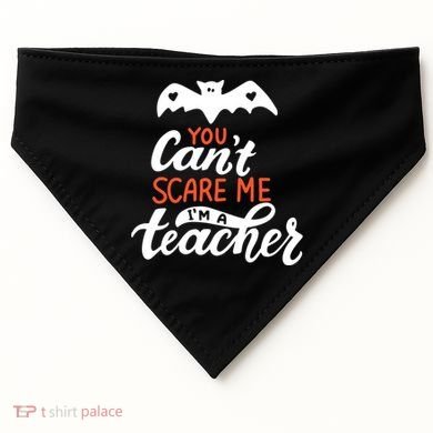 You Can't Scare Me I'm A Teacher Bat USA-Made Doggie Bandana